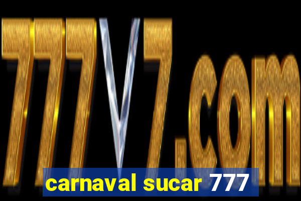 carnaval sucar 777